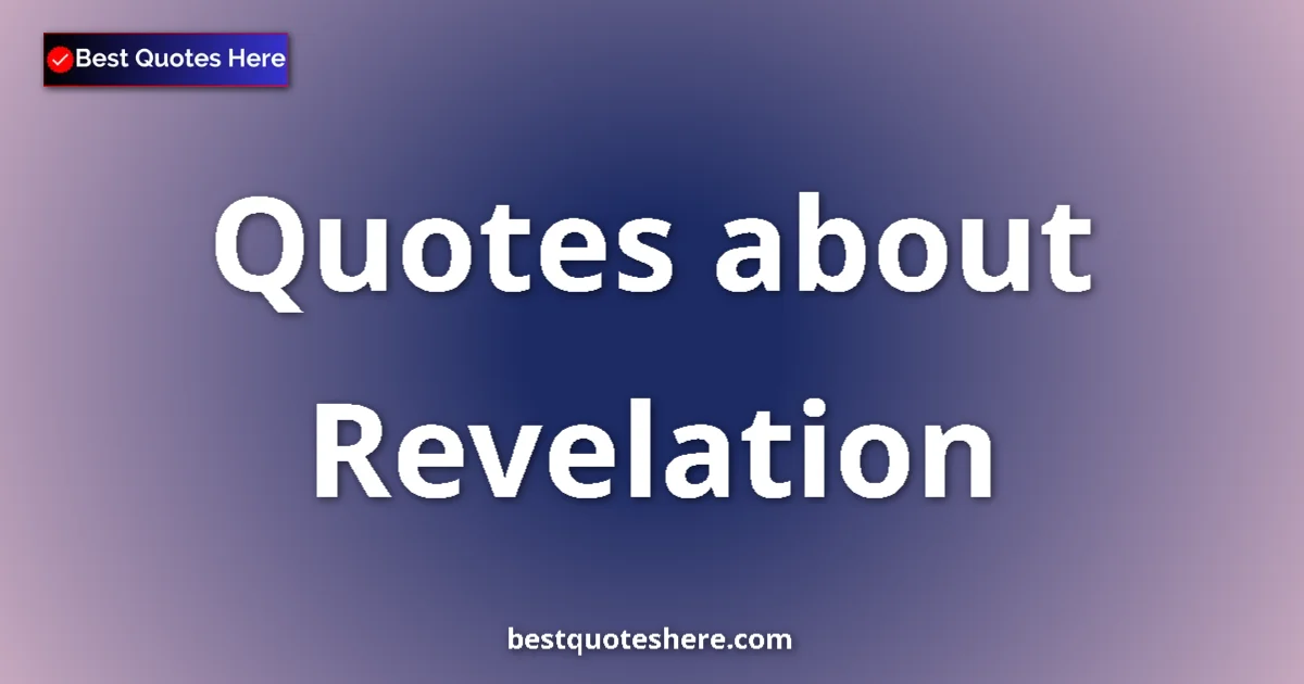 Revelation Quotes & Wisdom Revelation quotes and sayings collection