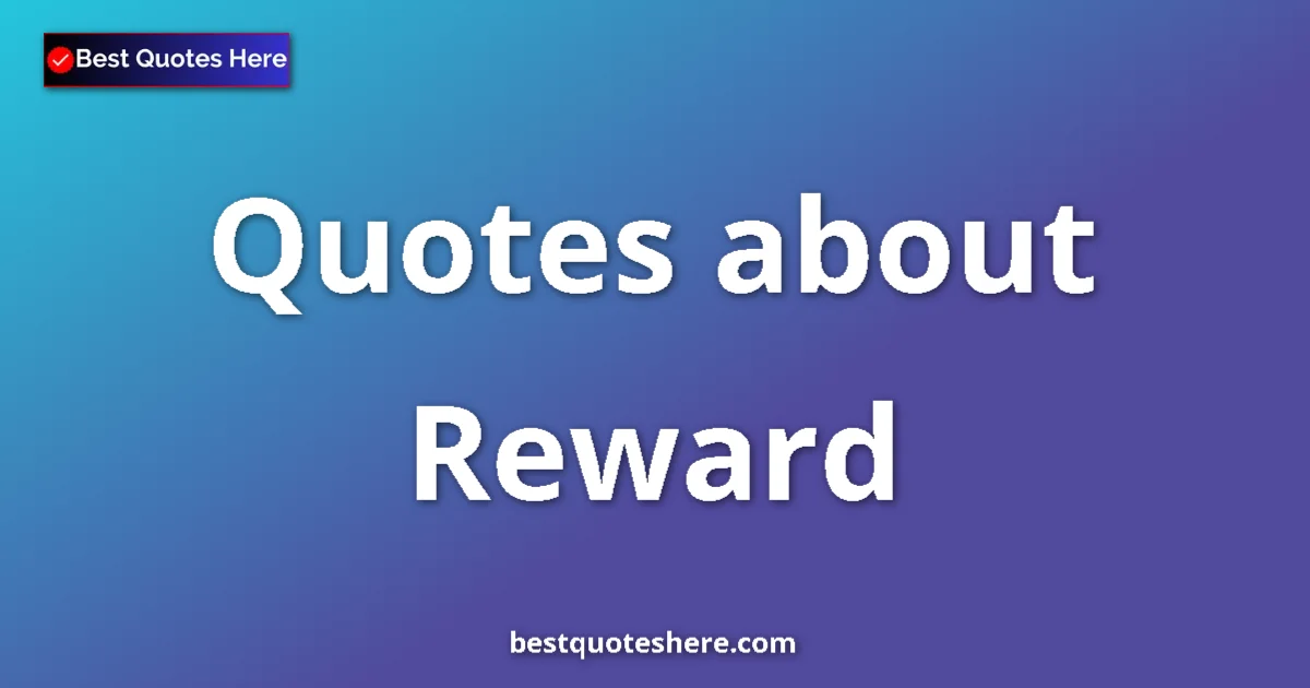 Reward quotes and sayings collection
