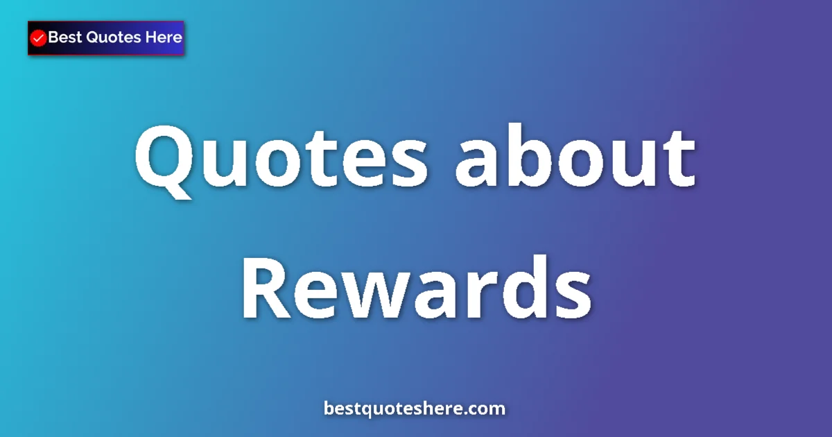Rewards quotes and sayings collection
