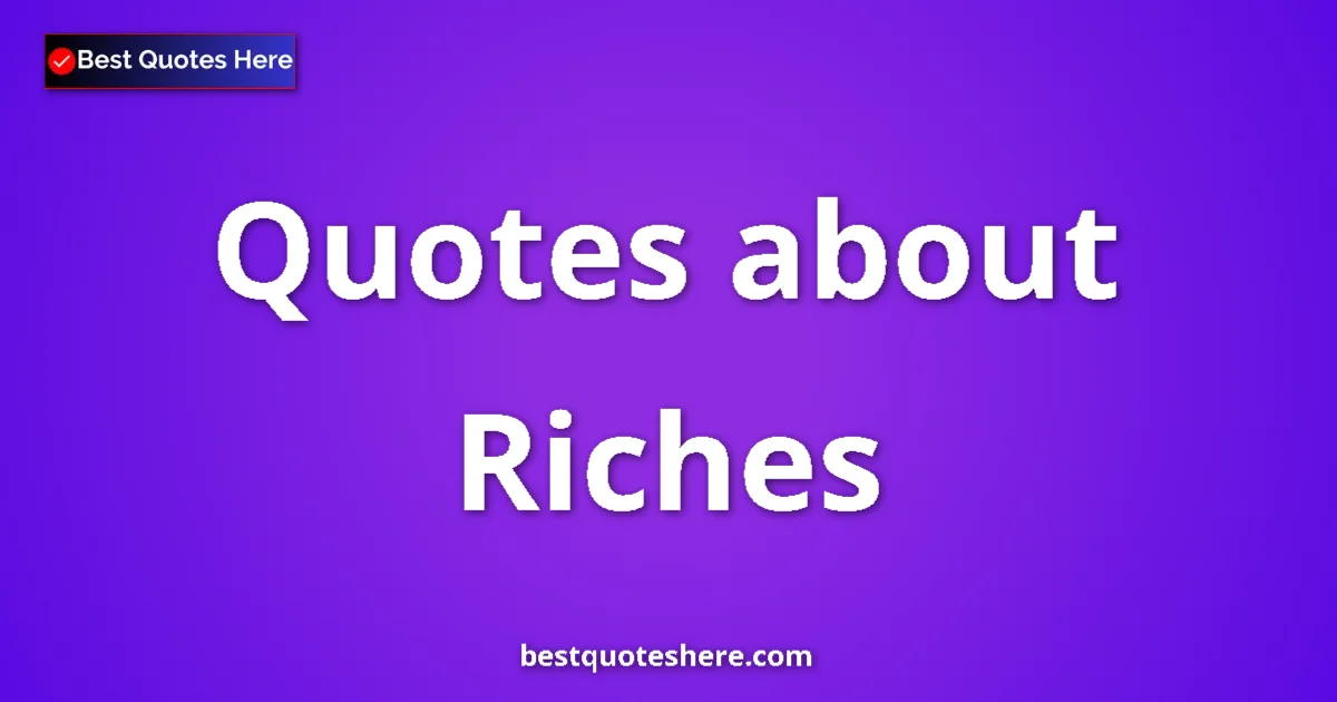 Riches quotes and sayings collection