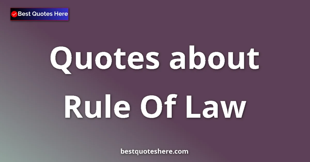 Rule Of Law Quotes & Wisdom Rule Of Law quotes and sayings collection
