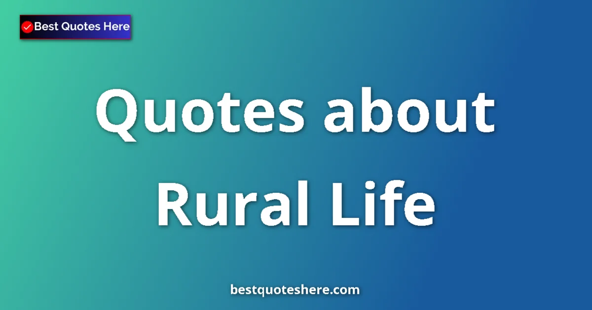 Rural Life quotes and sayings collection