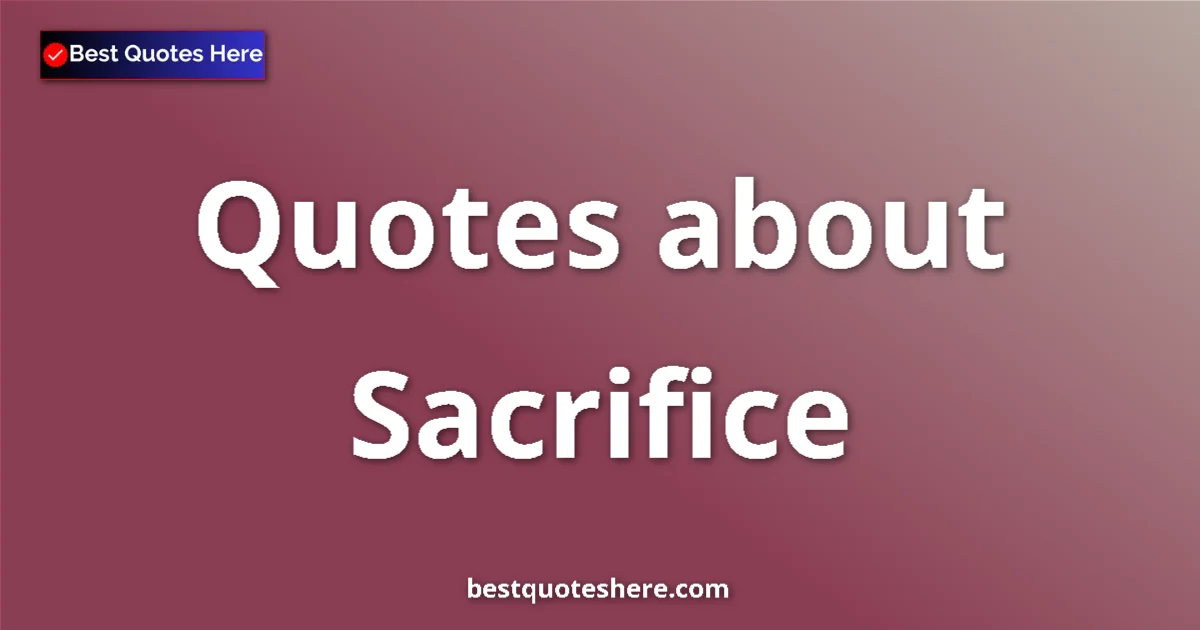 Sacrifice quotes and sayings collection