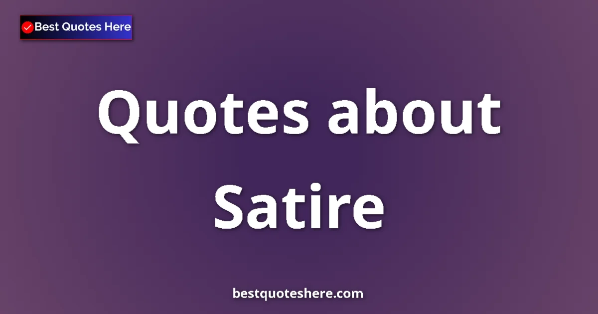 Satire quotes and sayings collection