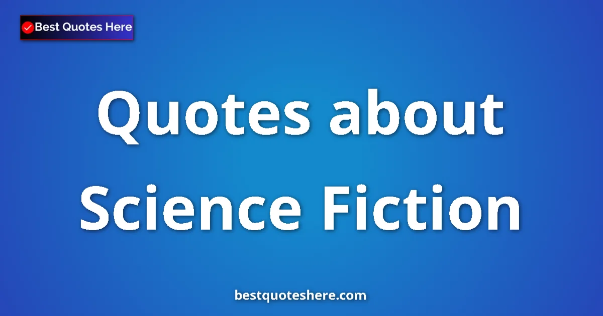 Science Fiction quotes and sayings collection