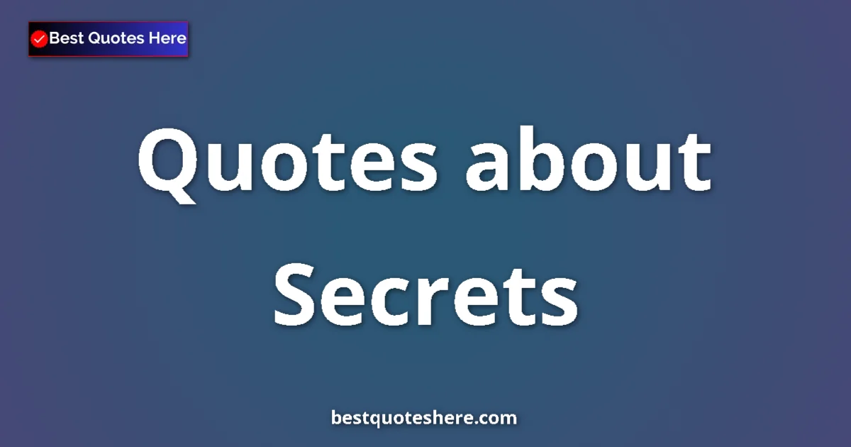 Secrets Quotes & Wisdom Secrets quotes and sayings collection