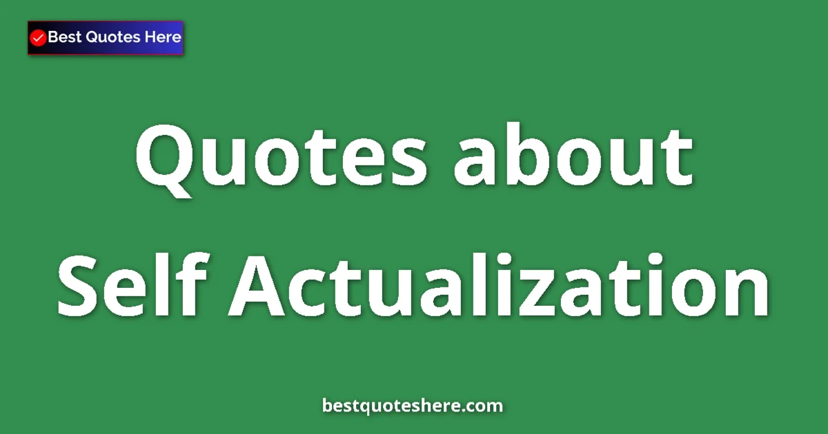 Self Actualization quotes and sayings collection