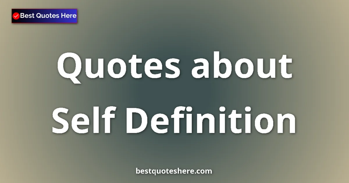 Self Definition quotes and sayings collection