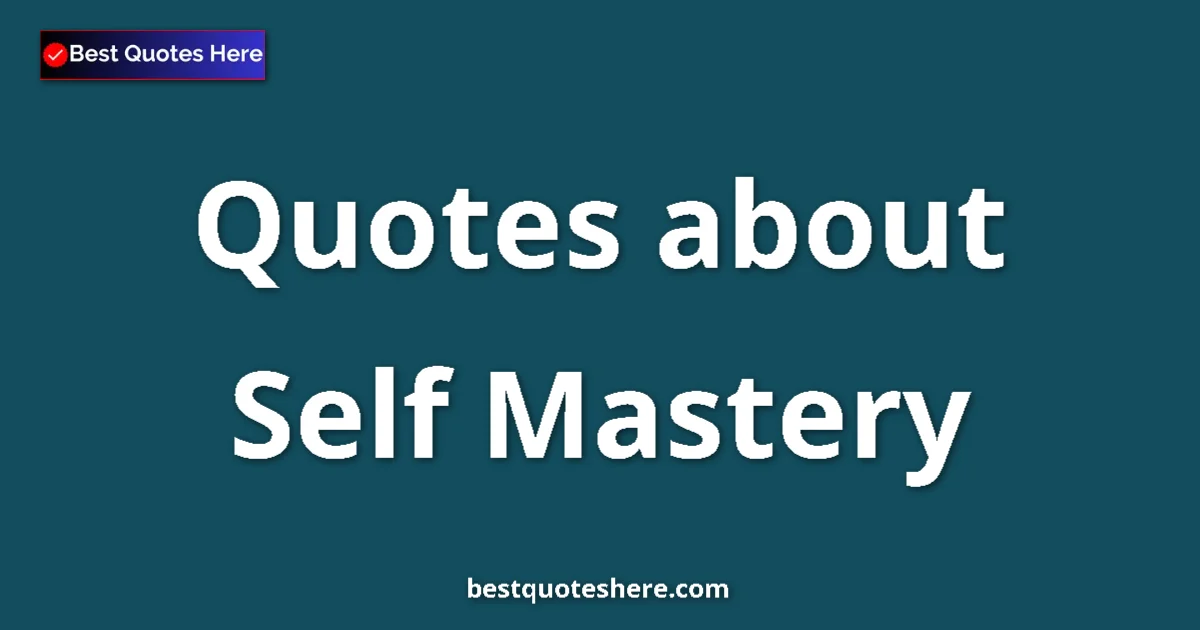 Self Mastery quotes and sayings collection