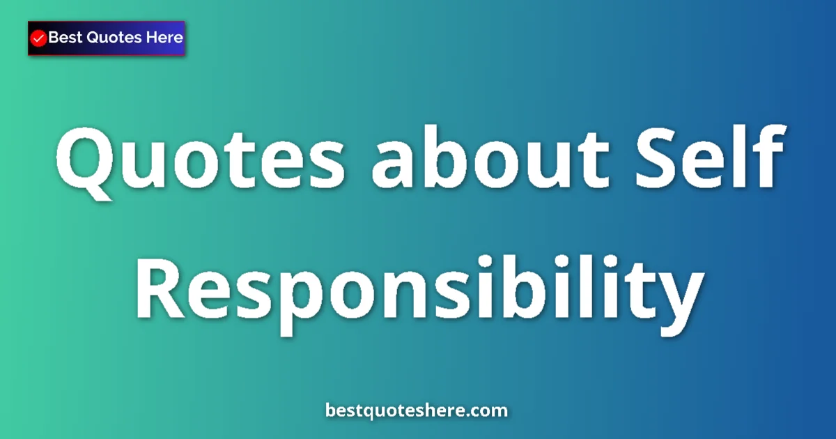 Self Responsibility quotes and sayings collection
