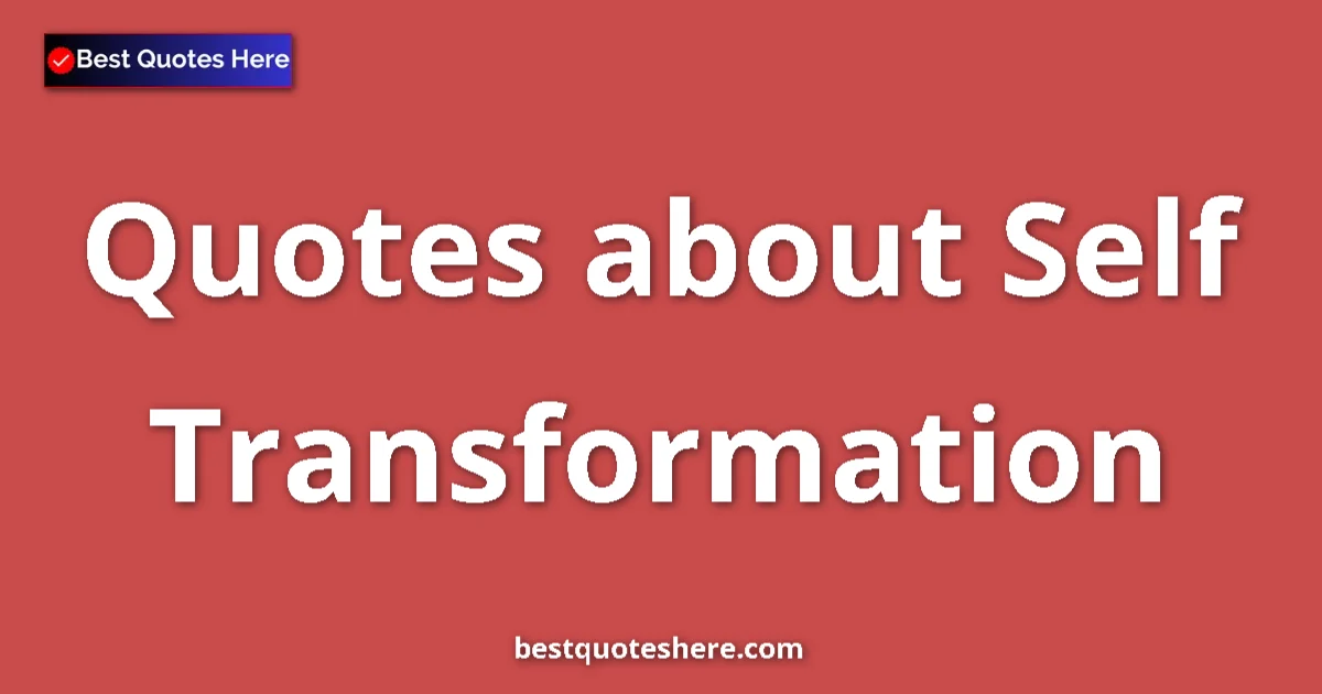Self Transformation quotes and sayings collection