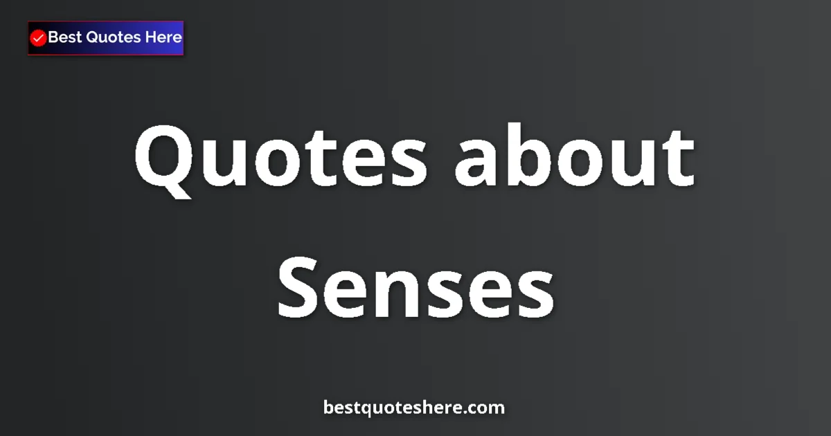 Senses quotes and sayings collection