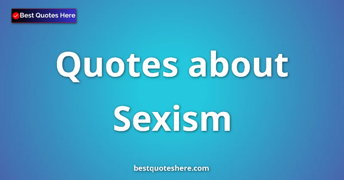 Sexism quotes and sayings collection