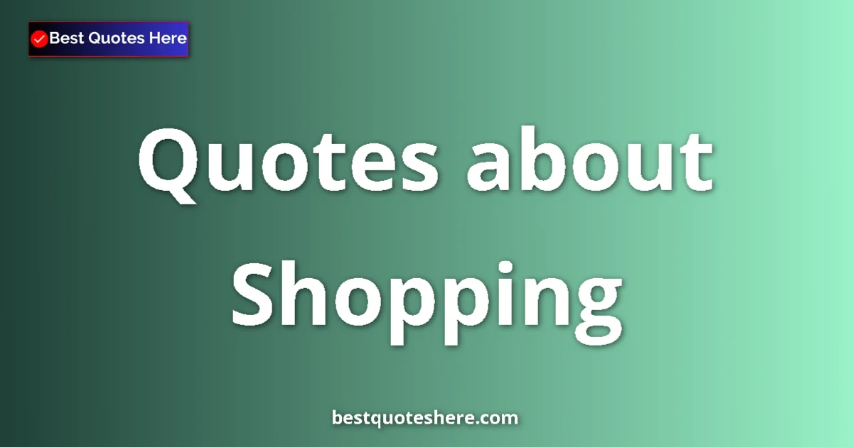 Shopping quotes and sayings collection