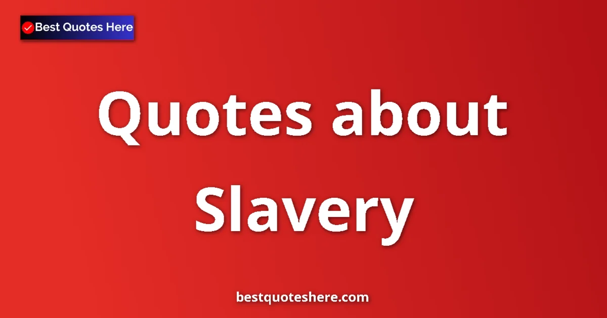 Slavery quotes and sayings collection
