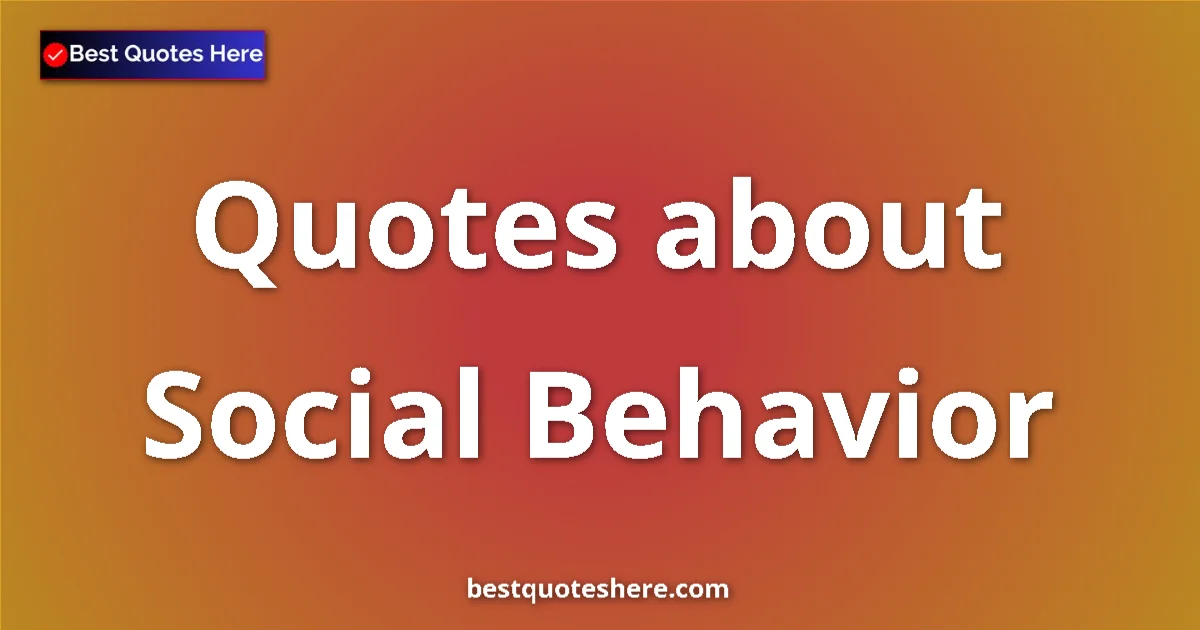Social Behavior quotes and sayings collection