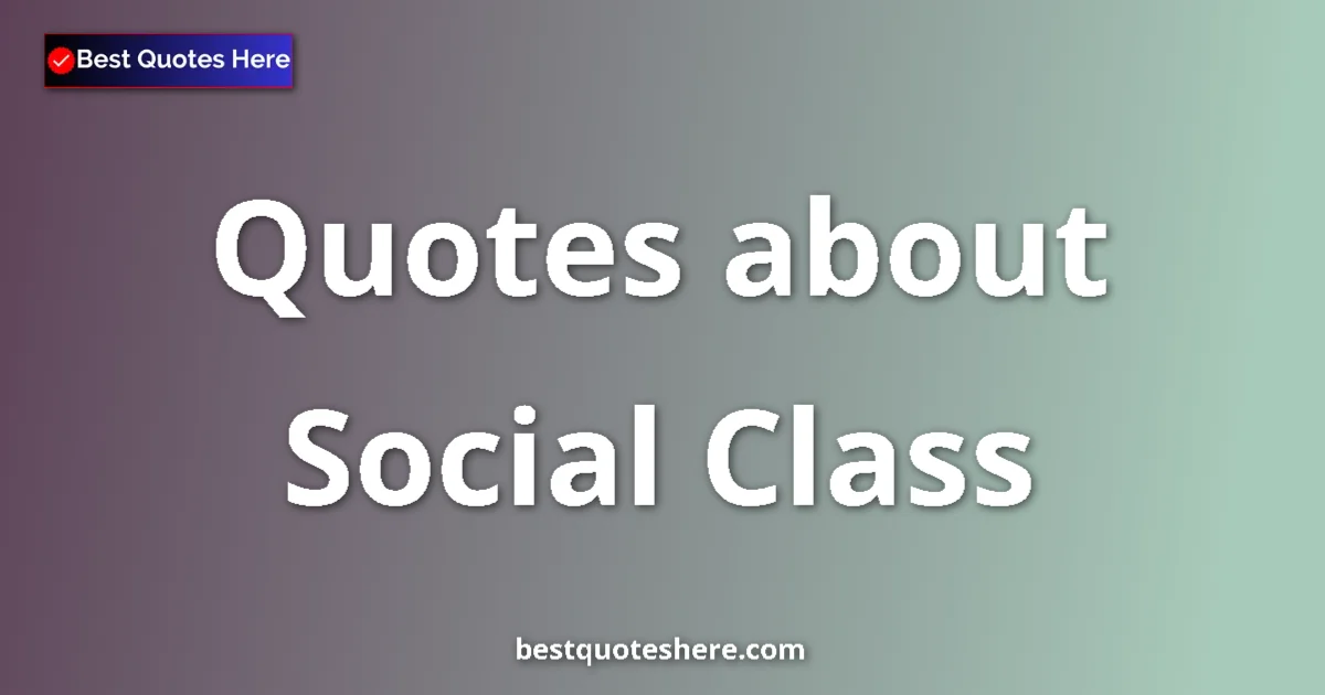 Social Class quotes and sayings collection