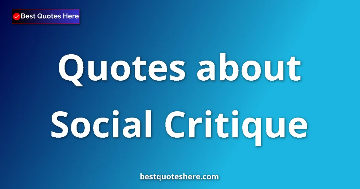 Social Critique quotes and sayings collection