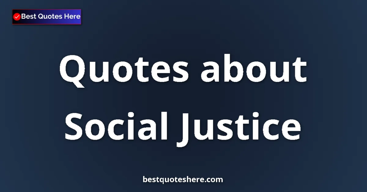 Social Justice quotes and sayings collection