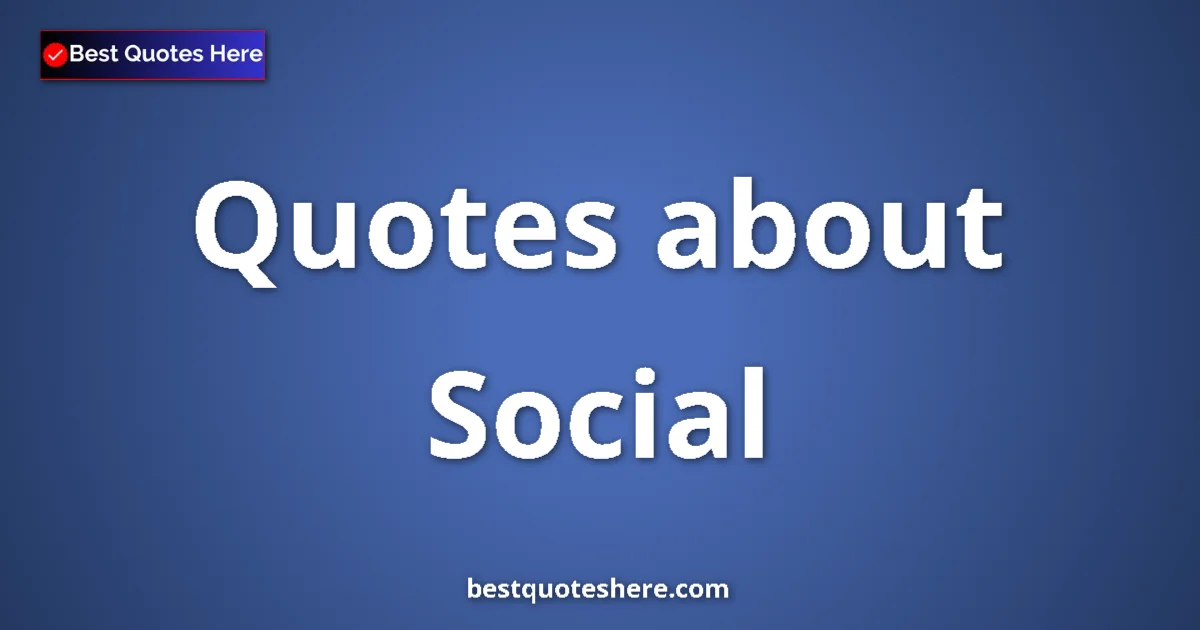 Social quotes and sayings collection