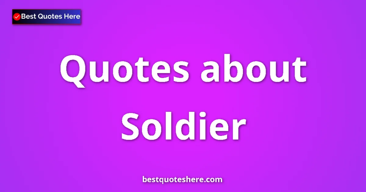 Soldier quotes and sayings collection