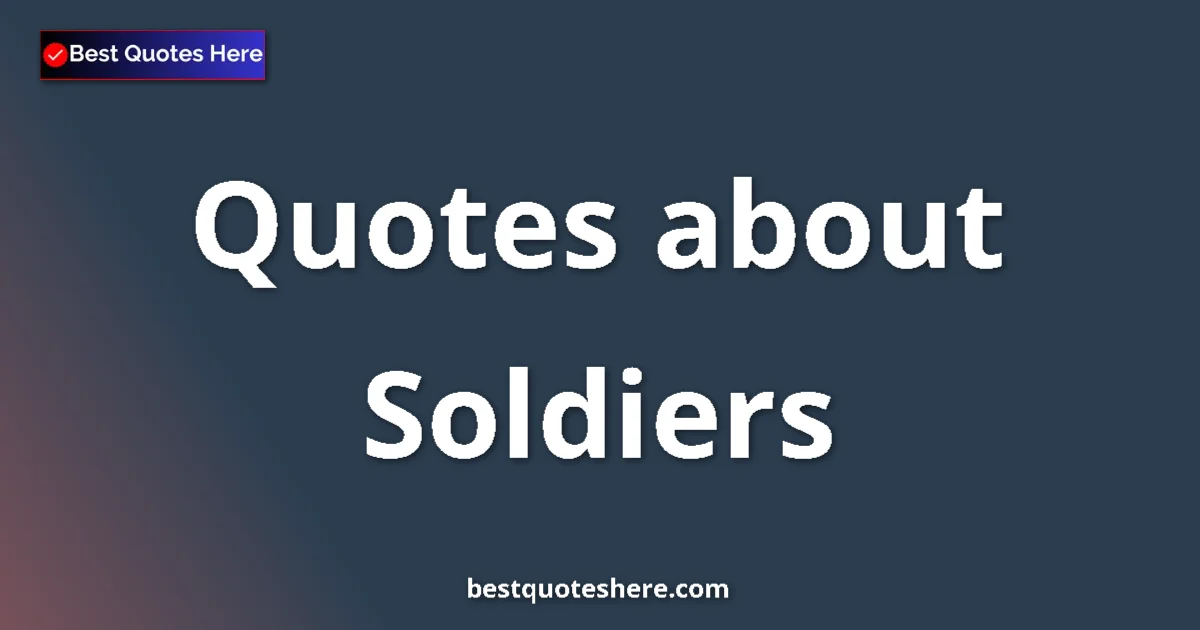 Soldiers quotes and sayings collection