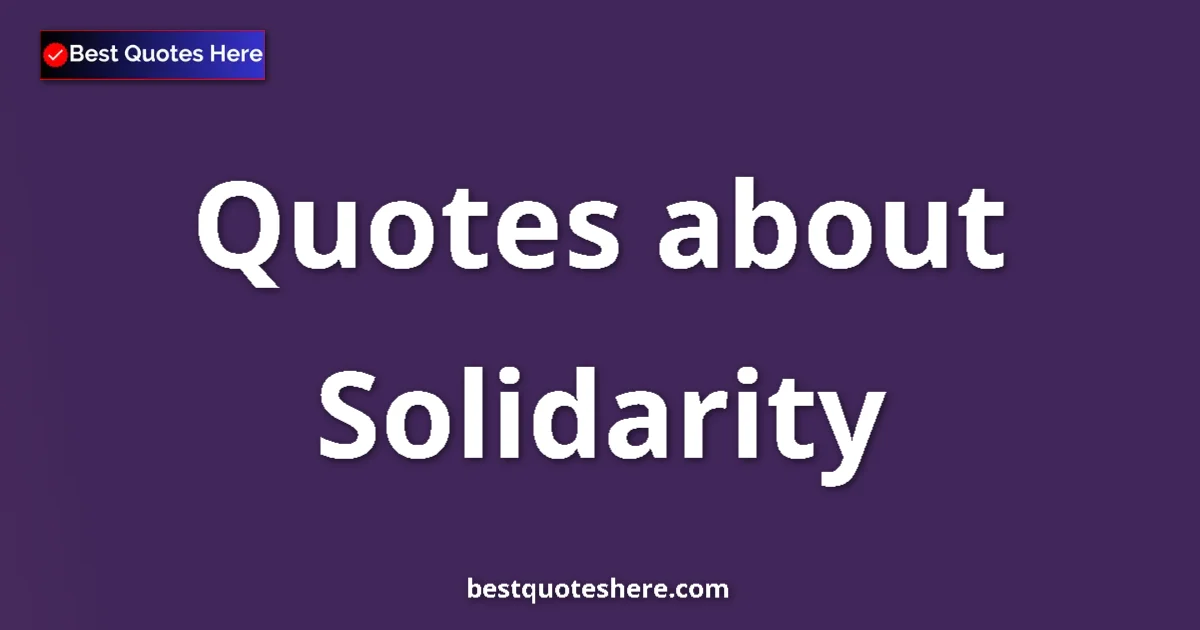 Solidarity quotes and sayings collection