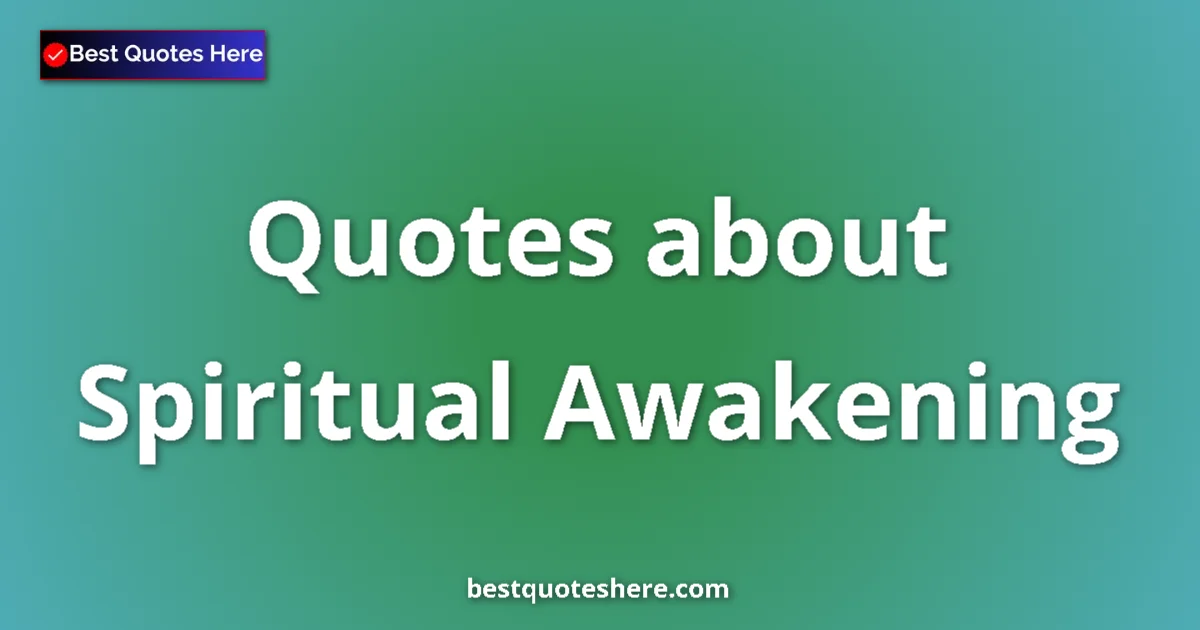 Spiritual Awakening Quotes & Wisdom Spiritual Awakening quotes and sayings collection