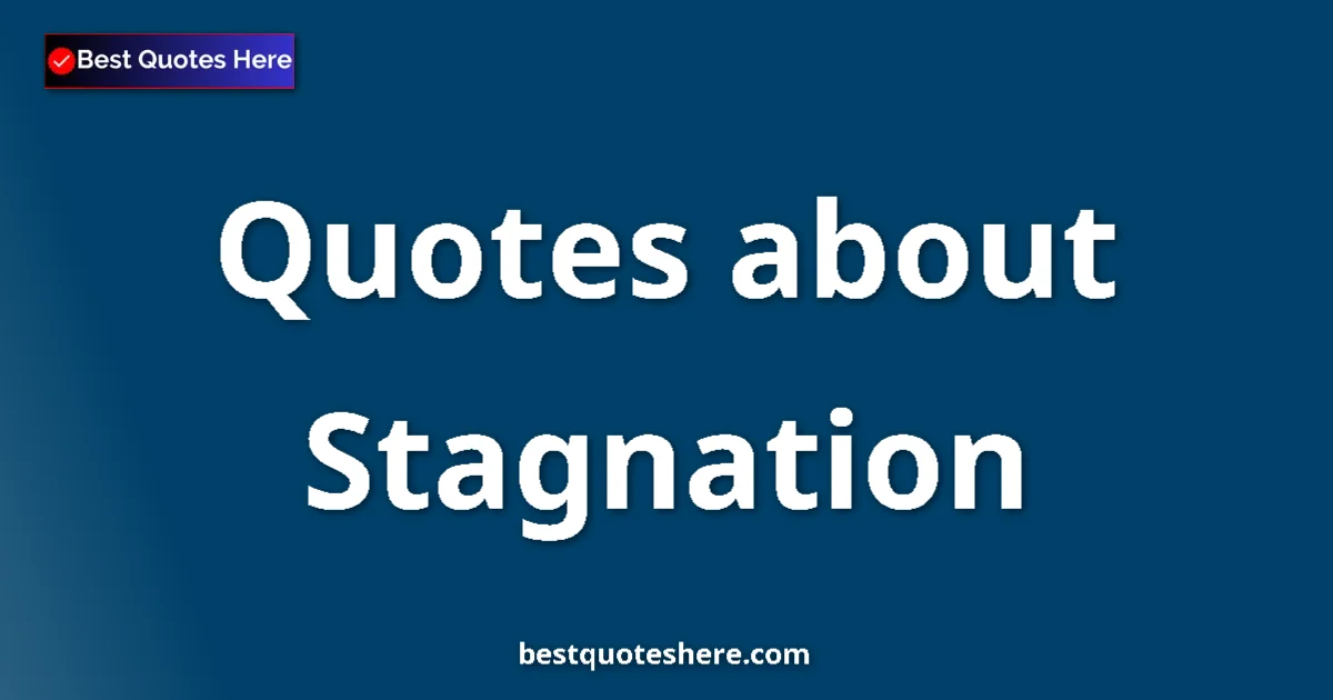 Stagnation quotes and sayings collection