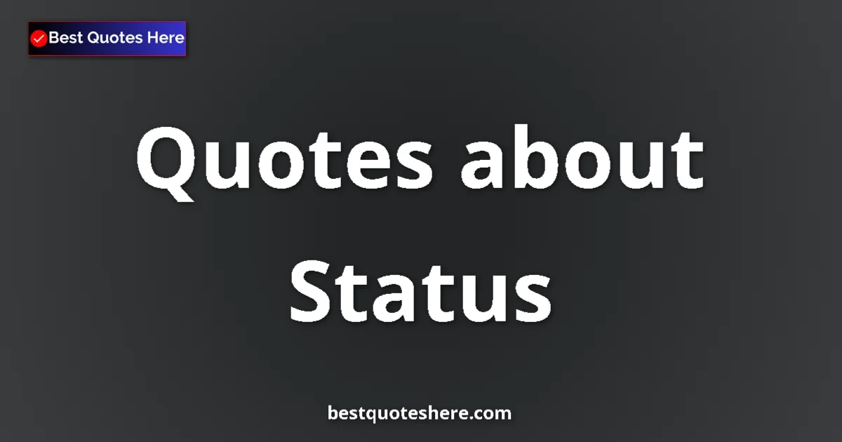 Status Quotes & Wisdom Status quotes and sayings collection