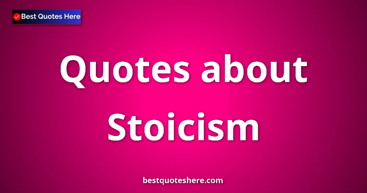 Stoicism Quotes & Wisdom Stoicism quotes and sayings collection