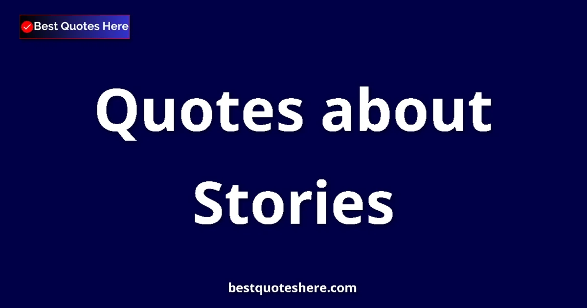 Stories Quotes & Wisdom Stories quotes and sayings collection