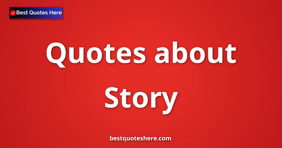 Story quotes and sayings collection