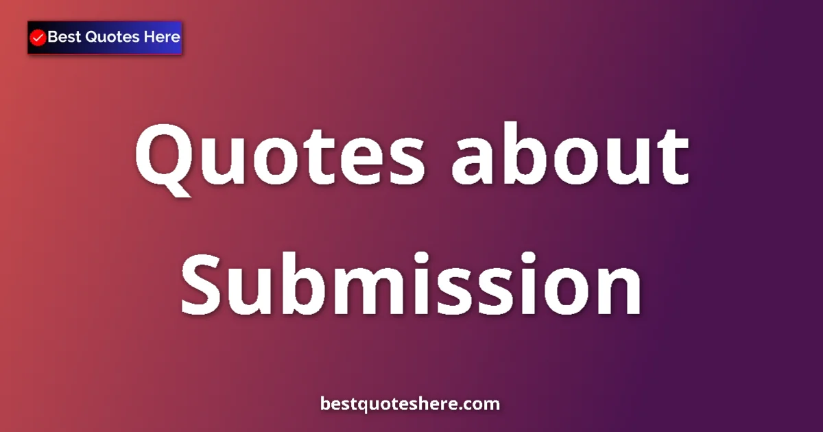Submission quotes and sayings collection