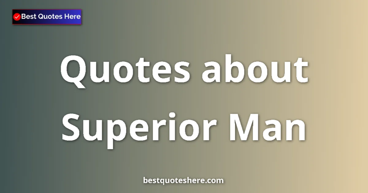 Superior Man quotes and sayings collection