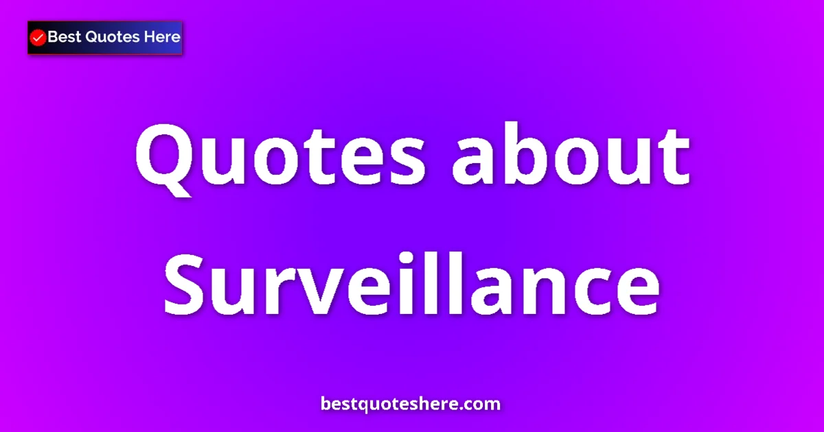 Surveillance quotes and sayings collection