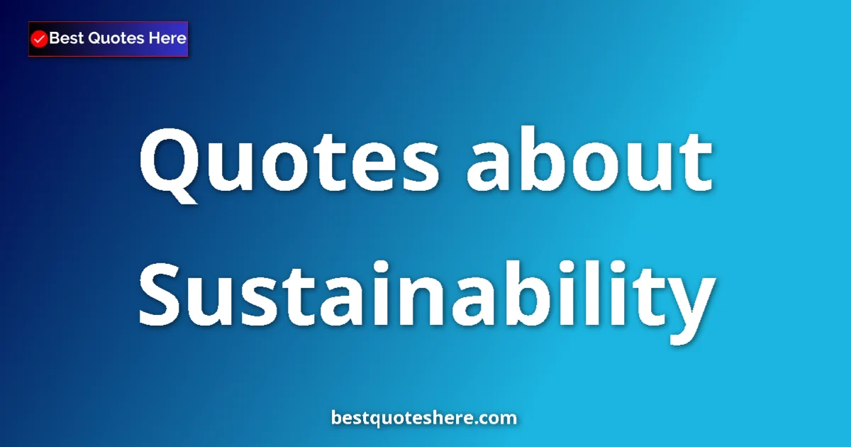 Sustainability quotes and sayings collection