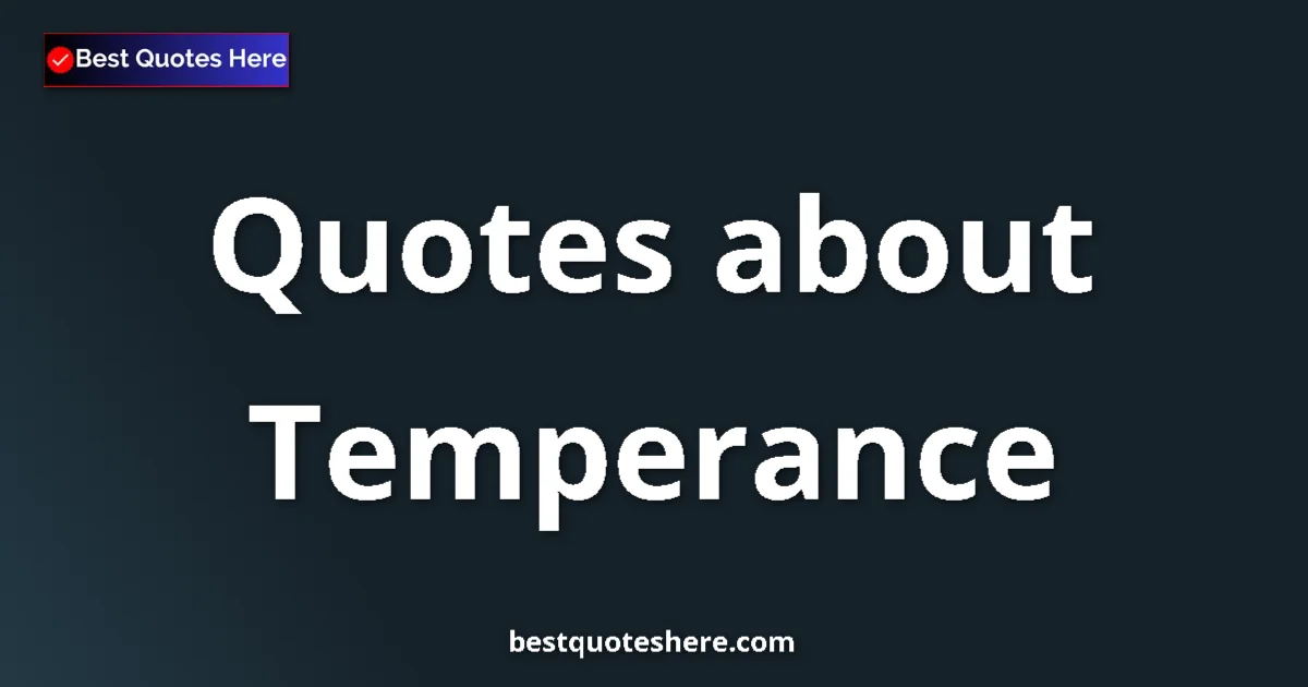 Temperance quotes and sayings collection