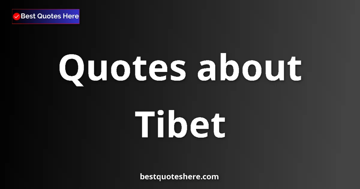Tibet quotes and sayings collection
