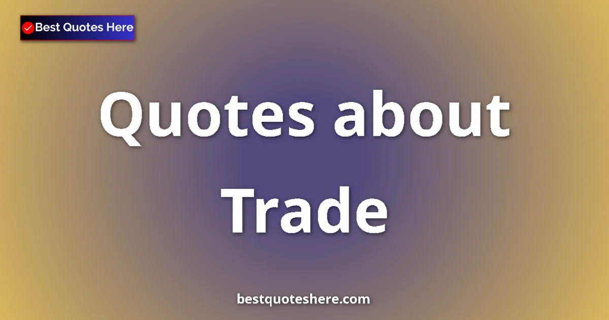Trade quotes and sayings collection