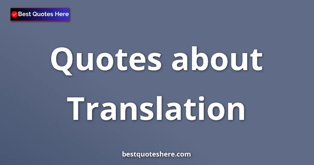 Translation Quotes & Wisdom Translation quotes and sayings collection