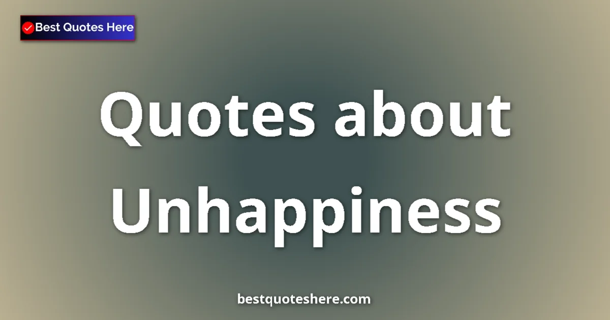 Unhappiness quotes and sayings collection