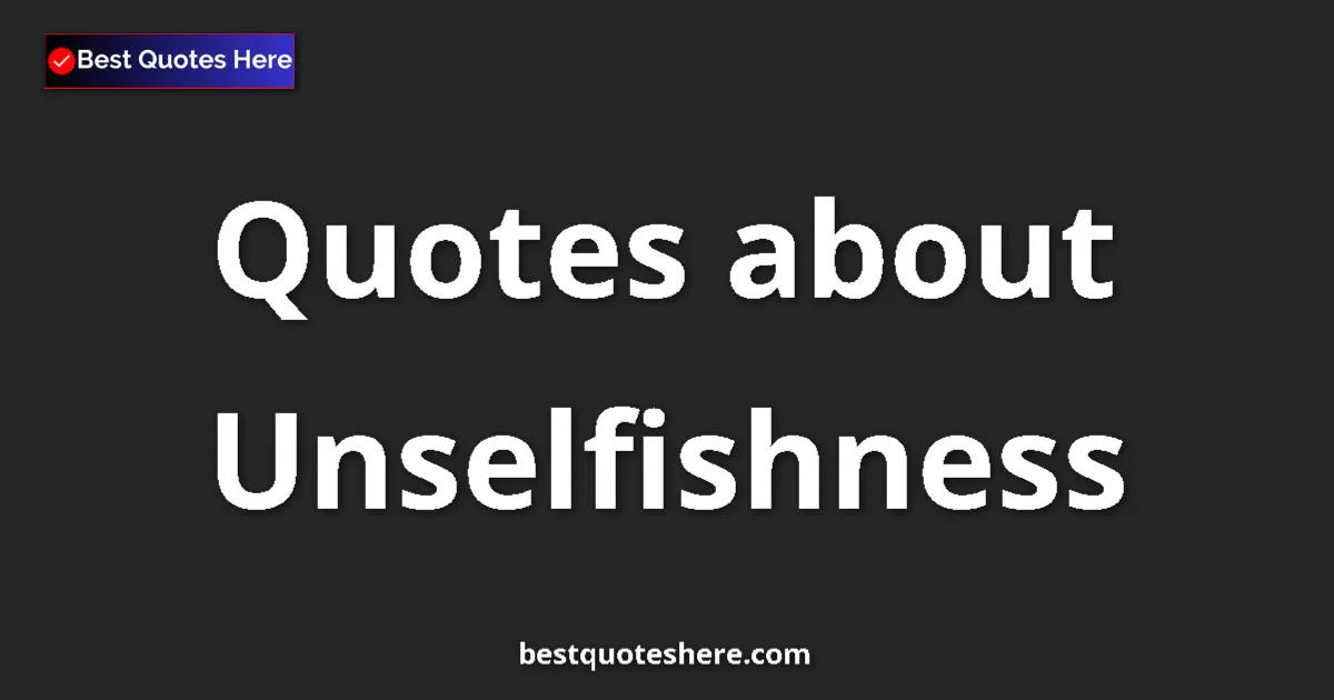 Unselfishness quotes and sayings collection