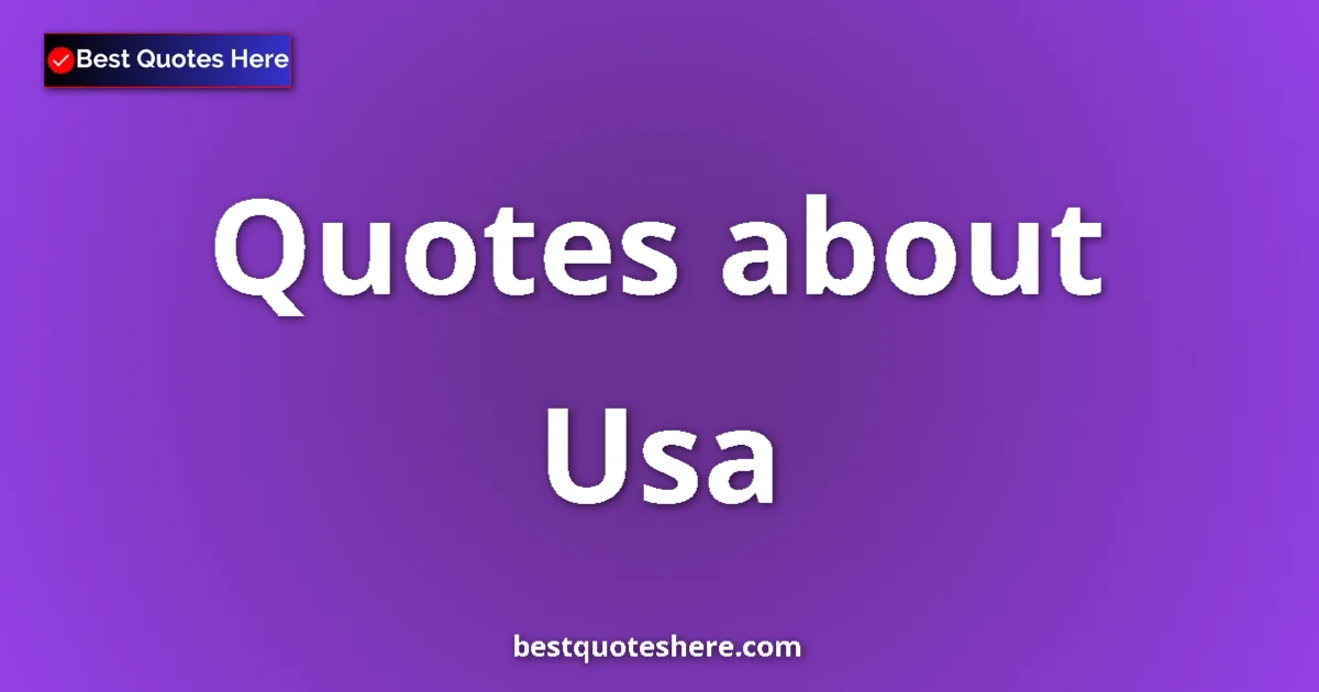 Usa Quotes & Wisdom Usa quotes and sayings collection