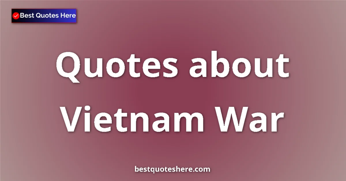 Vietnam War quotes and sayings collection