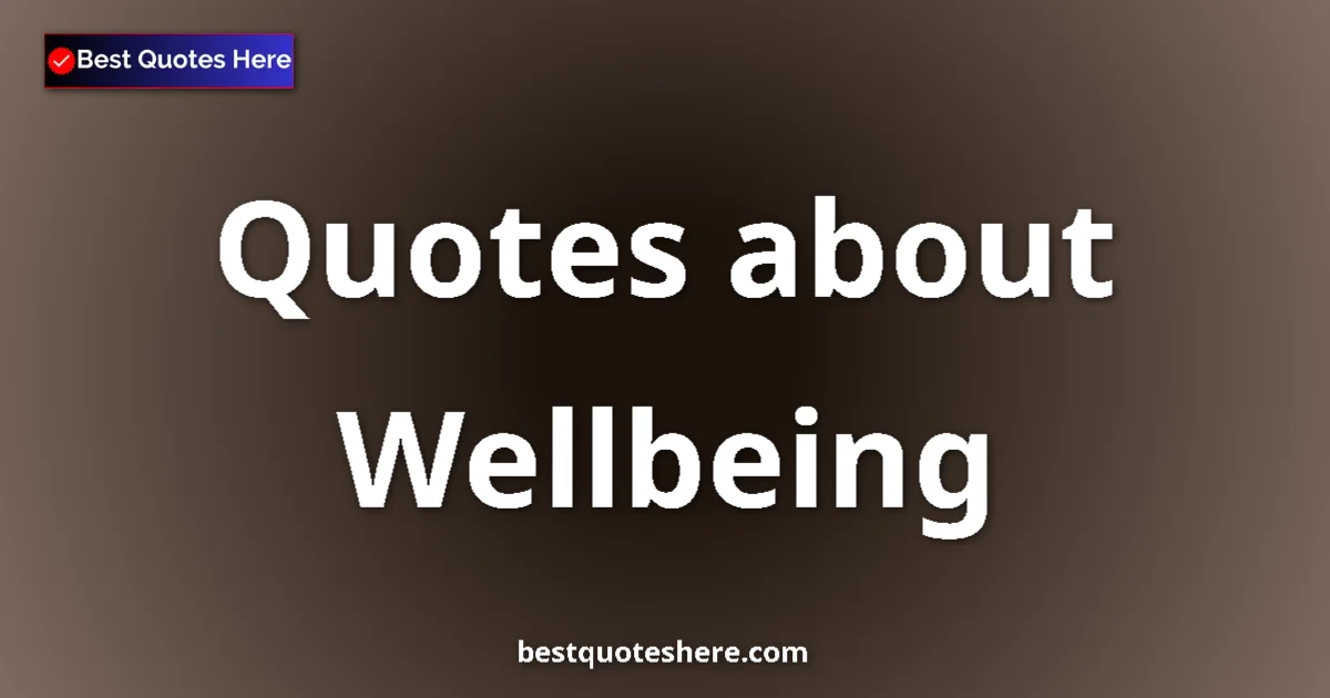 Wellbeing quotes and sayings collection