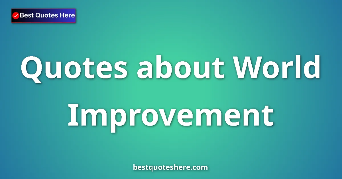 World Improvement quotes and sayings collection